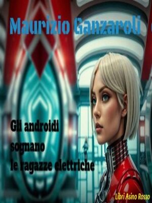 cover image of Gli androidi sognano le ragazze elettriche
